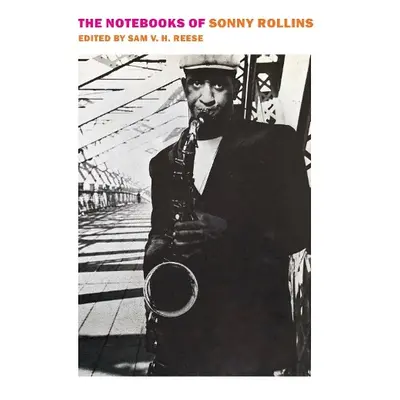 Notebooks of Sonny Rollins - Rollins, Sonny a Reese, Sam V. H.