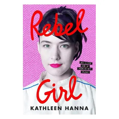 Rebel Girl - Hanna, Kathleen