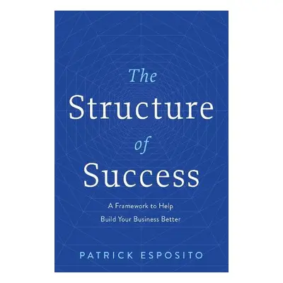 Structure of Success - Esposito, Patrick