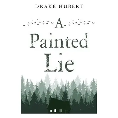 Painted Lie - Hubert, Drake Aidan