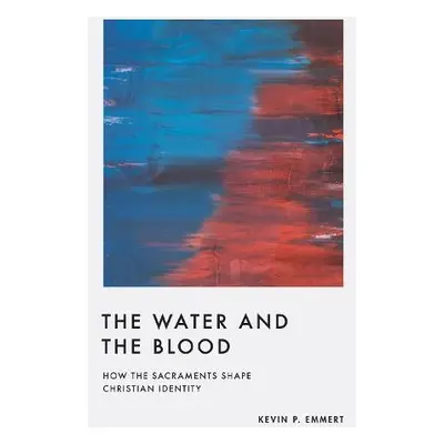 Water and the Blood - Emmert, Kevin P.