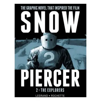 Snowpiercer Vol. 2: The Explorers - Lob, Jacques a Legrand, Benjamin