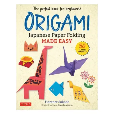 Origami: Japanese Paper Folding Made Easy - Sakade, Florence