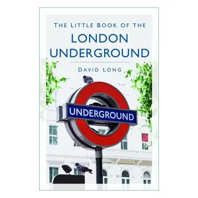 Little Book of the London Underground - Long, David