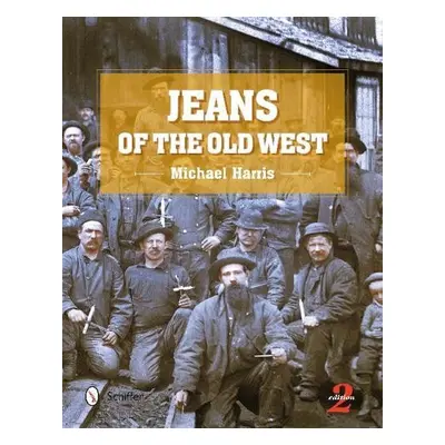 Jeans of the Old West, 2nd Edition - Harris, MIchael