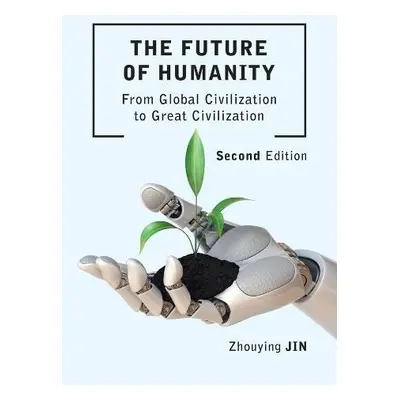 Future of Humanity (Second Edition) - Jin, Zhouying