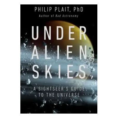 Under Alien Skies - Plait, Philip, Ph.D.