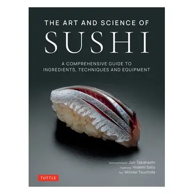 Art and Science of Sushi - Takahashi, Jun a Sato, Hidemi a Tsuchida, Mitose