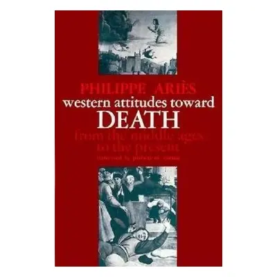 Western Attitudes toward Death - Aries, Philippe