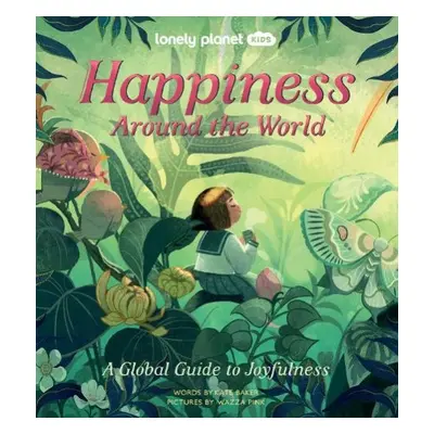 Lonely Planet Kids Happiness Around the World - Lonely Planet Kids a Baker, Kate a Baker, Kate