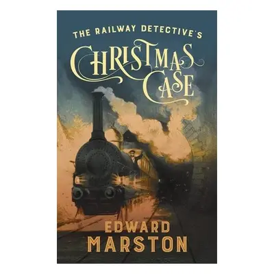 Railway Detective's Christmas Case - Marston, Edward