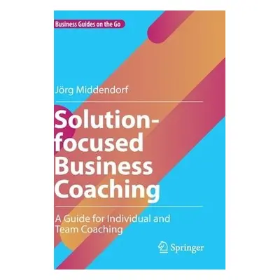 Solution-focused Business Coaching - Middendorf, Jorg