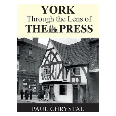 York Through The Lens of The Press - Chrystal, Paul