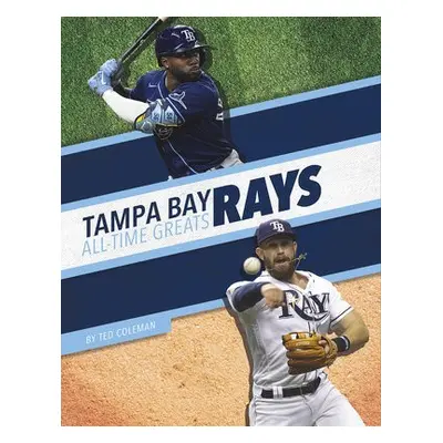 Tampa Bay Rays All-Time Greats - Coleman, Ted