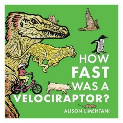 How Fast was a Velociraptor? - Limentani, Alison