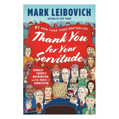 Thank You For Your Servitude - Leibovich, Mark