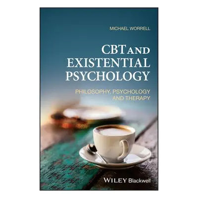 CBT and Existential Psychology - Worrell, Michael (Royal Holloway University of London)