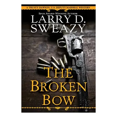 Broken Bow - Sweazy, Larry D.