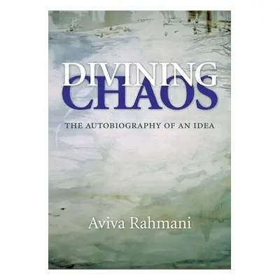 Divining Chaos - Rahmani, Aviva