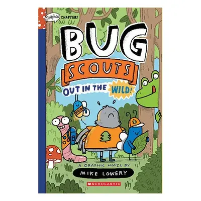 Out in the Wild!: A Graphix Chapters Book (Bug Scouts #1)