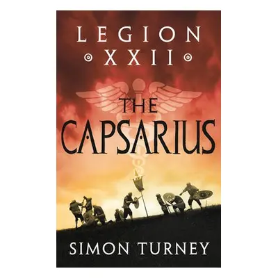 Legion XXII: The Capsarius - Turney, Simon