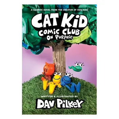 Cat Kid Comic Club: On Purpose: A Graphic Novel (Cat Kid Comic Club #3) - Pilkey, Dav