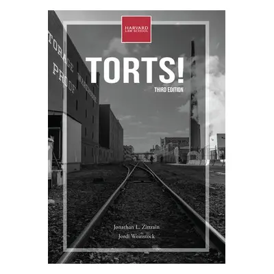 Torts!, third edition - Zittrain, Jonathan L. a Weinstock, Jordi