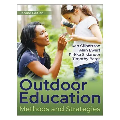 Outdoor Education - Gilbertson, Ken a Ewert, Alan a Siklander, Pirkko a Bates, Timothy