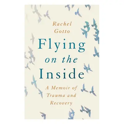 Flying on the Inside - Gotto, Rachel