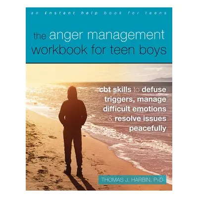 The Anger Management Workbook for Teen Boys - Harbin, Thomas J., PhD