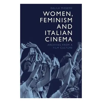 Women, Feminism and Italian Cinema - Missero, Dalila