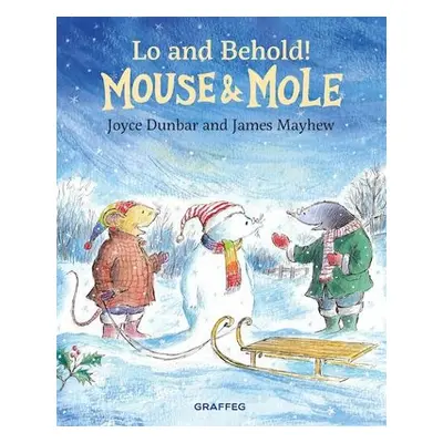 Mouse and Mole: Lo and Behold! - Dunbar, Joyce