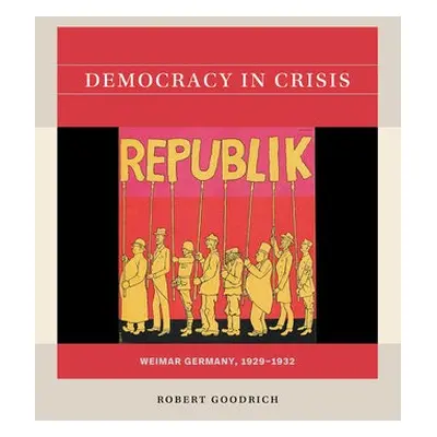 Democracy in Crisis - Goodrich, Robert