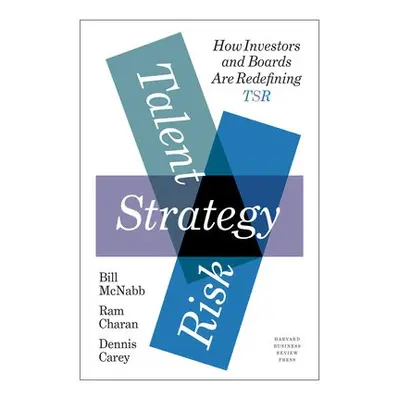 Talent, Strategy, Risk - McNabb, Bill a Charan, Ram a Carey, Dennis