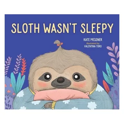 Sloth Wasn't Sleepy - Messner, Kate