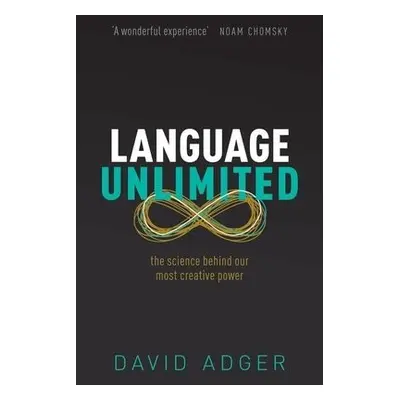 Language Unlimited - Adger, David (Professor of Linguistics, Professor of Linguistics, Queen Mar