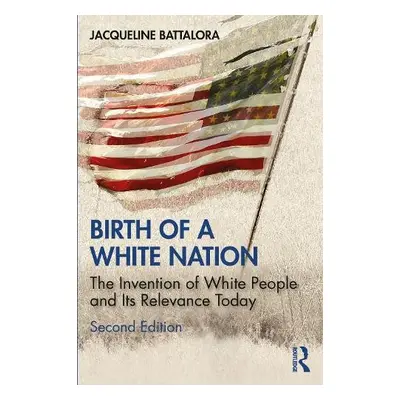 Birth of a White Nation - Battalora, Jacqueline