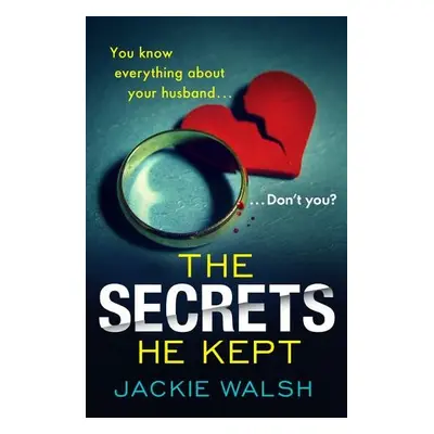 Secrets He Kept - Walsh, Jackie