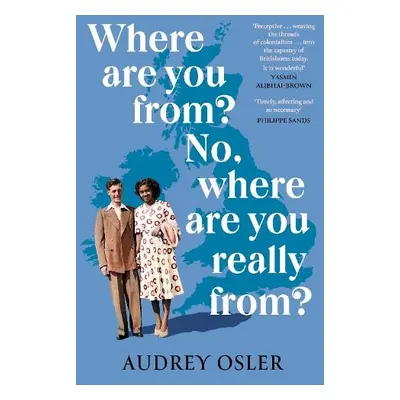 Where Are You From? No, Where are You Really From? - Osler, Audrey