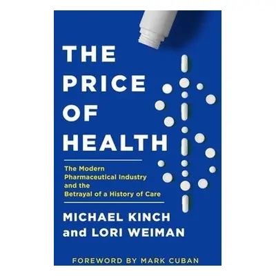 Price of Health - Kinch, Michael a Weiman, Lori