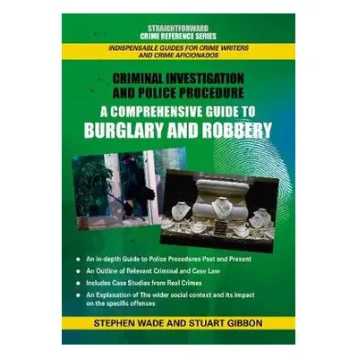 Comprehensive Guide to Burglary and Robbery - Wade, Stephen a Gibbon, Stuart