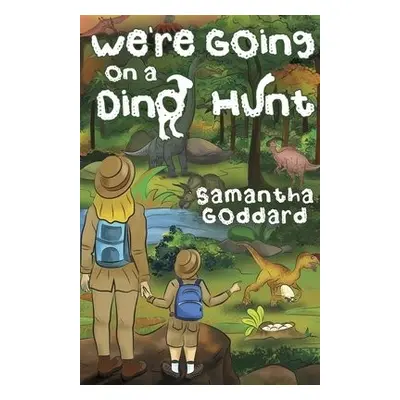 We're Going on a Dino Hunt - Goddard, Samantha