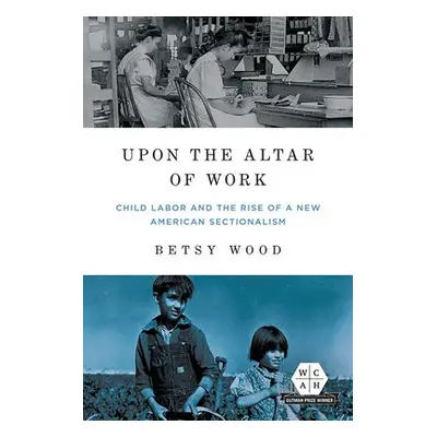 Upon the Altar of Work - Wood, Betsy