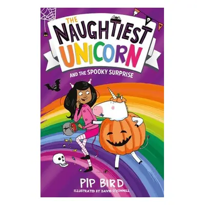 Naughtiest Unicorn and the Spooky Surprise - Bird, Pip