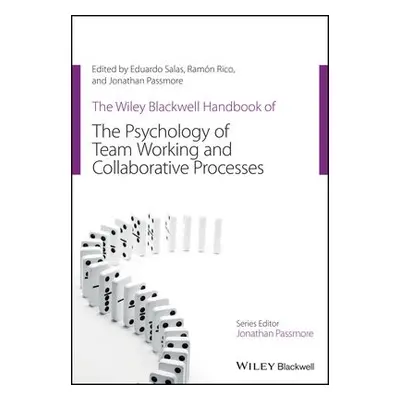 Wiley Blackwell Handbook of the Psychology of Team Working and Collaborative Processes - Salas, 