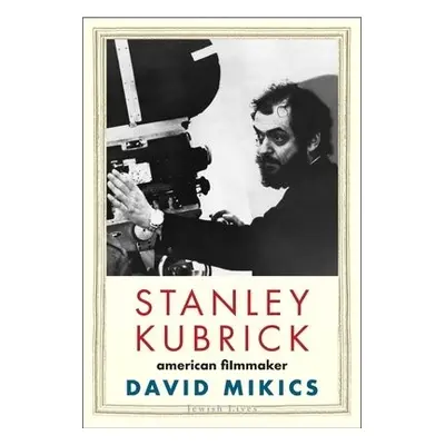 Stanley Kubrick - Mikics, David