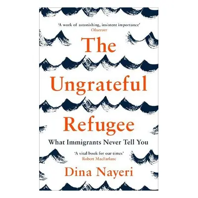 Ungrateful Refugee - Nayeri, Dina