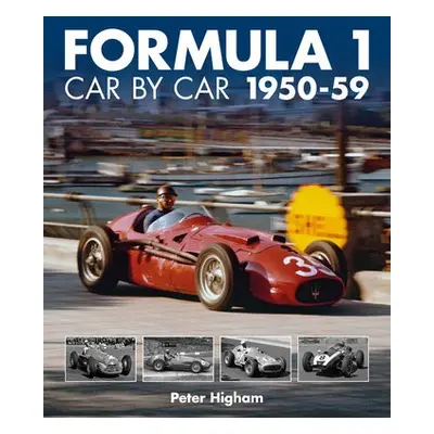 Formula 1 Car by Car 1950-59 - Higham, Peter