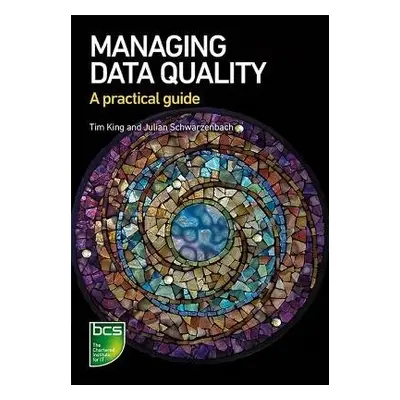 Managing Data Quality - King, Tim a Schwarzenbach, Julian