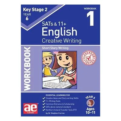 KS2 Creative Writing Year 6 Workbook 1 - Curran, Dr Stephen C